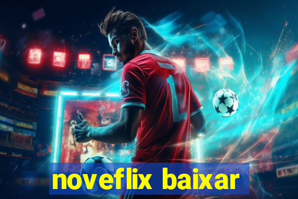 noveflix baixar